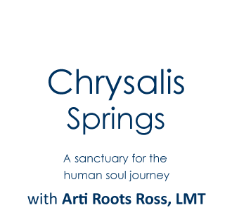 Chrysalis Springs - a sanctuary for the human soul journey with Arti Roots Ross, LMT